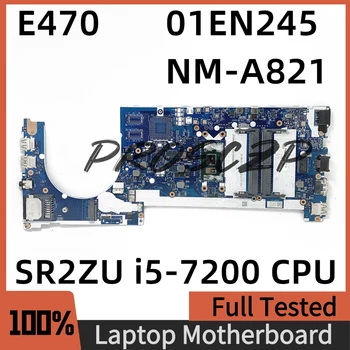 Дънна платка за дънна платка за лаптоп Lenovo Thinkpad E470 NM-A821 с процесор SR2ZU I5-7200U 01EN245 100% напълно тествана работа добре
